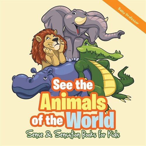 See the Animals of the World Sense & Sensation Books for Kids (Paperback)