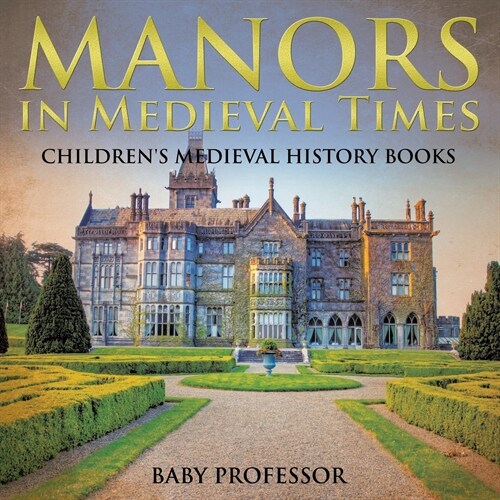 Manors in Medieval Times-Childrens Medieval History Books (Paperback)