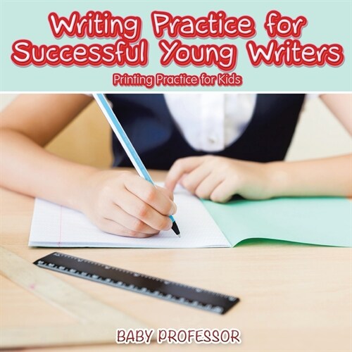 Writing Practice for Successful Young Writers Printing Practice for Kids (Paperback)