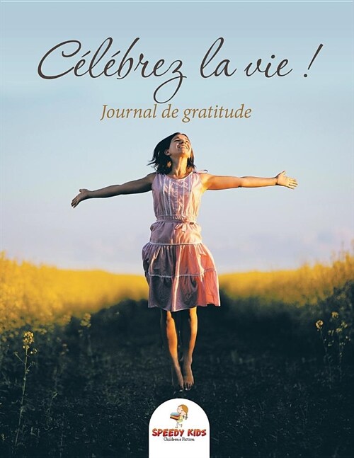 C??rez la vie ! Journal de gratitude (French Edition) (Paperback)