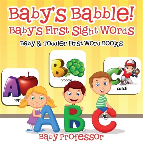 Babys Babble! Babys First Sight Words. - Baby & Toddler First Word Books (Paperback)