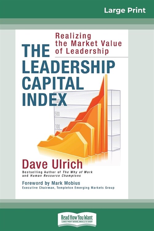 The Leadership Capital Index: Realizing the Market Value of Leadership (16pt Large Print Edition) (Paperback)