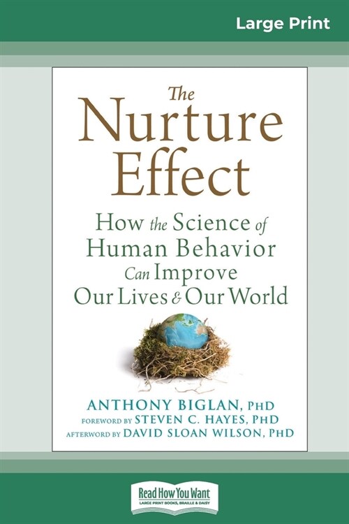 The Nurture Effect: How the Science of Human Behavior Can Improve Our Lives and Our World (16pt Large Print Edition) (Paperback)