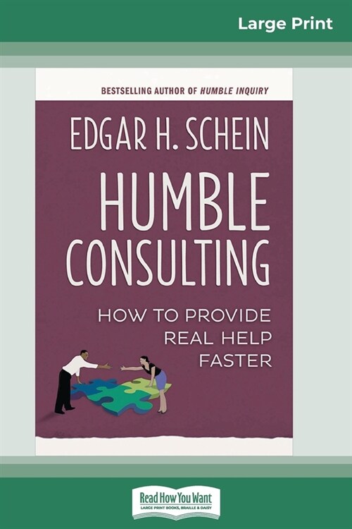 Humble Consulting: How to Provide Real Help Faster (16pt Large Print Edition) (Paperback)