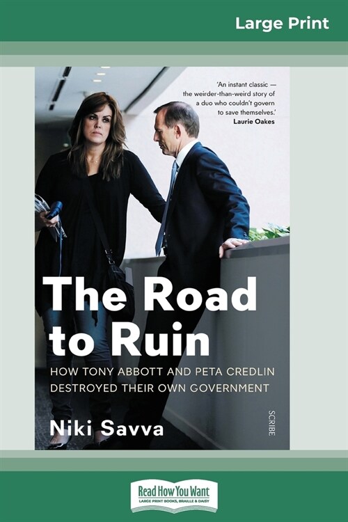 The Road to Ruin: How Tony Abbott and Peta Credlin destroyed their own government (16pt Large Print Edition) (Paperback)