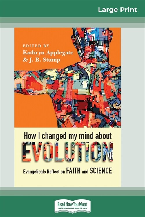 How I Changed My Mind About Evolution: Evangelicals Reflect on Faith and Science (16pt Large Print Edition) (Paperback)