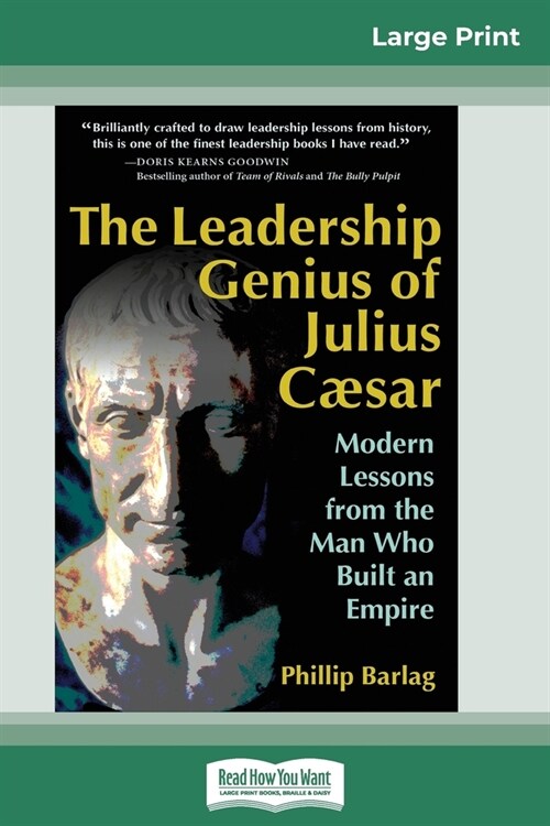 The Leadership Genius of Julius Caesar: Modern Lessons from the Man Who Built an Empire (16pt Large Print Edition) (Paperback)