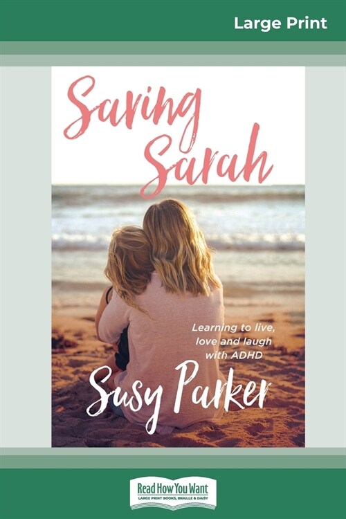 Saving Sarah: Learning to live, love and laugh with ADHD (16pt Large Print Edition) (Paperback)