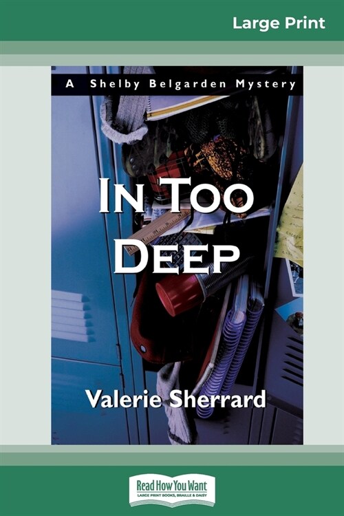 In Too Deep: A Shelby Belgarden Mystery (16pt Large Print Edition) (Paperback)