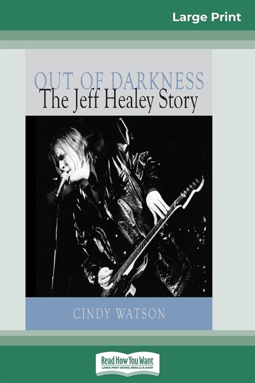 Out of Darkness: The Jeff Healey Story (16pt Large Print Edition) (Paperback)