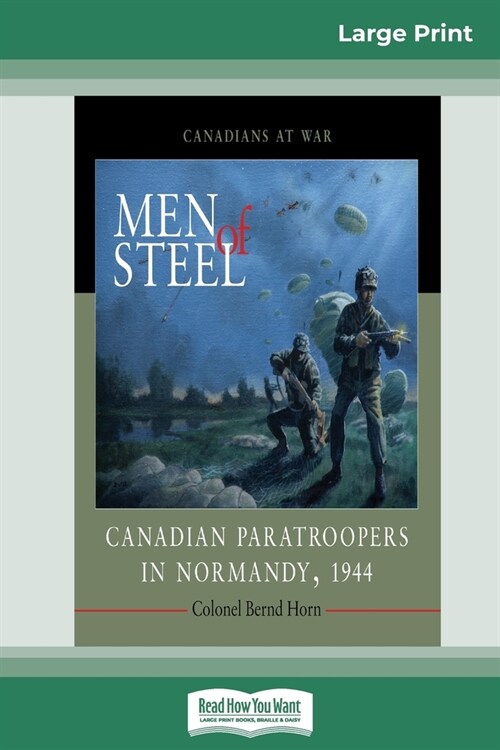 Men of Steel: Canadian Paratroopers in Normandy, 1944 (16pt Large Print Edition) (Paperback)