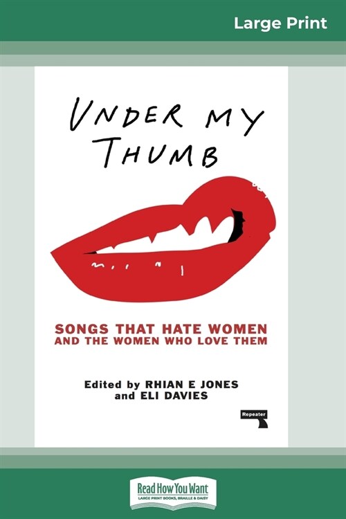 Under My Thumb: Songs That Hate Women and the Women Who Love Them (16pt Large Print Edition) (Paperback)