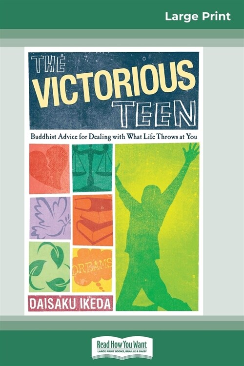 The Victorious Teen: Buddhist Advice for Dealing With What Life Throws at You (16pt Large Print Edition) (Paperback)