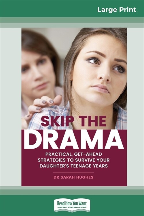 Skip the Drama: Practical, Get-Ahead Strategies to Survive Your Daughters Teenage Years (16pt Large Print Edition) (Paperback)