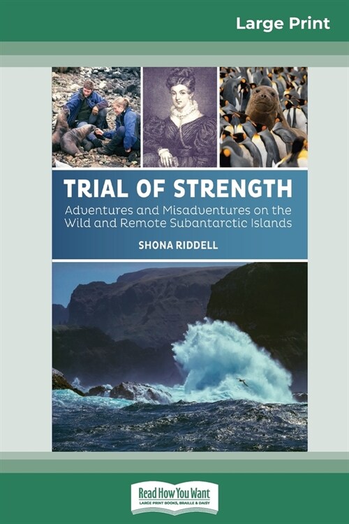 Trial of Strength: Adventures and Misadventures on the Wild and Remote Subantarctic Islands (16pt Large Print Edition) (Paperback)