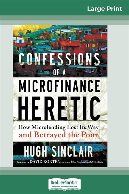 Confessions of a Microfinance Heretic (16pt Large Print Edition) (Paperback)