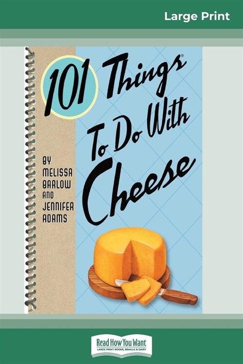 101 Things to do with Cheese (16pt Large Print Edition) (Paperback)