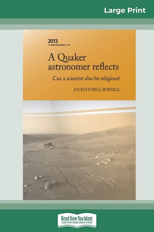 A Quaker Astronomer Reflects: Can a Scientist also be Religious? (16pt Large Print Edition) (Paperback)