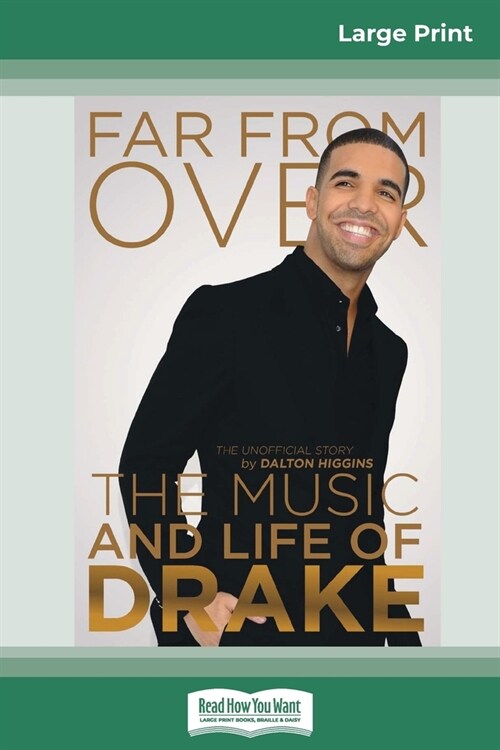 Far From Over: The Music and Life of Drake, The Unofficial Story (16pt Large Print Edition) (Paperback)