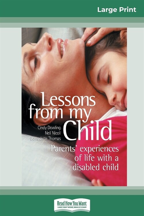 Lessons from My Child: Parents Experiences of Life with a Disabled Child (16pt Large Print Edition) (Paperback)