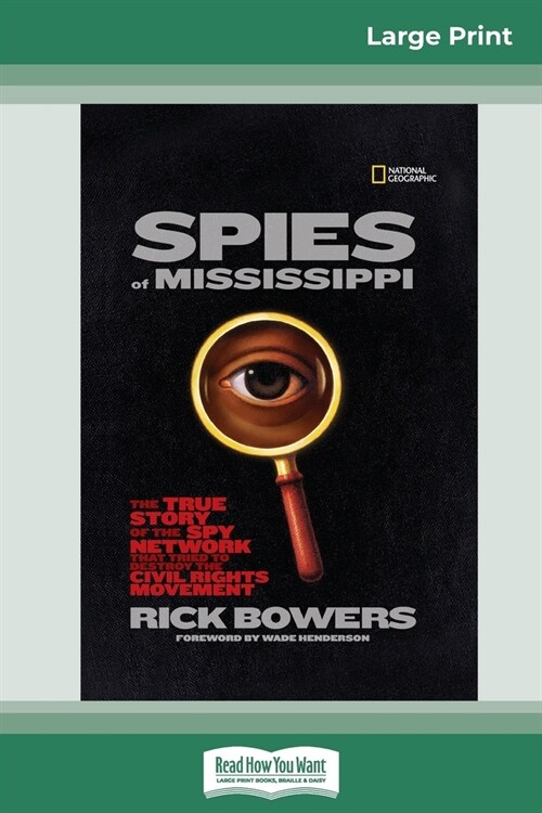 Spies of Mississippi: The True Story of the Spy Network that Tried to Destroy the Civil Rights Movement (16pt Large Print Edition) (Paperback)