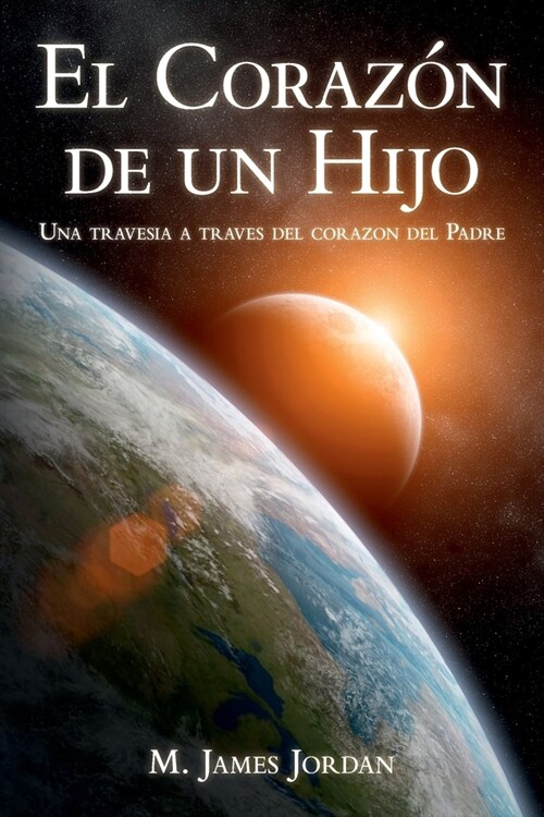 El Corazon de un Hijo: Una travesia a traves del corazon del Padre (Paperback)