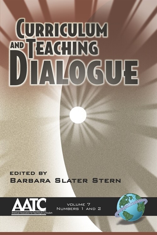 Curriculum and Teaching Dialogue Vol 7 1&2 (PB) (Paperback)