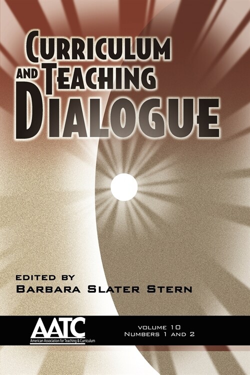 Curriculum and Teaching Dialogue - Volume 10 Issues 1&2 (PB) (Paperback)