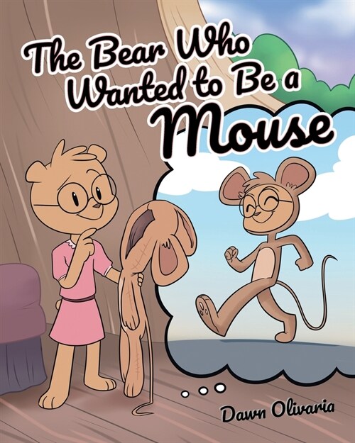 The Bear Who Wanted to Be a Mouse (Paperback)