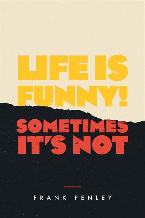 Life is Funny!: Sometimes Its Not. (Paperback)
