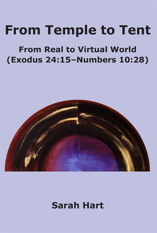 From Temple to Tent: From Real to Virtual World (Exodus 24:15 - Numbers 10:28) (Paperback)