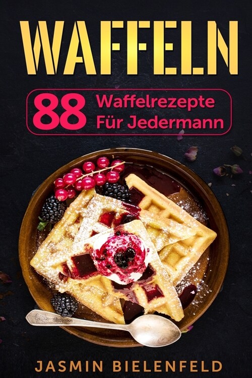 Waffeln: 88 Waffelrezepte f? jedermann (Paperback)