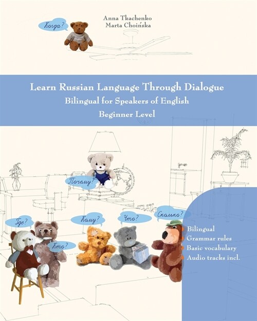 Learn Russian Language Through Dialogue: Bilingual for Speakers of English Beginner Level (Paperback)