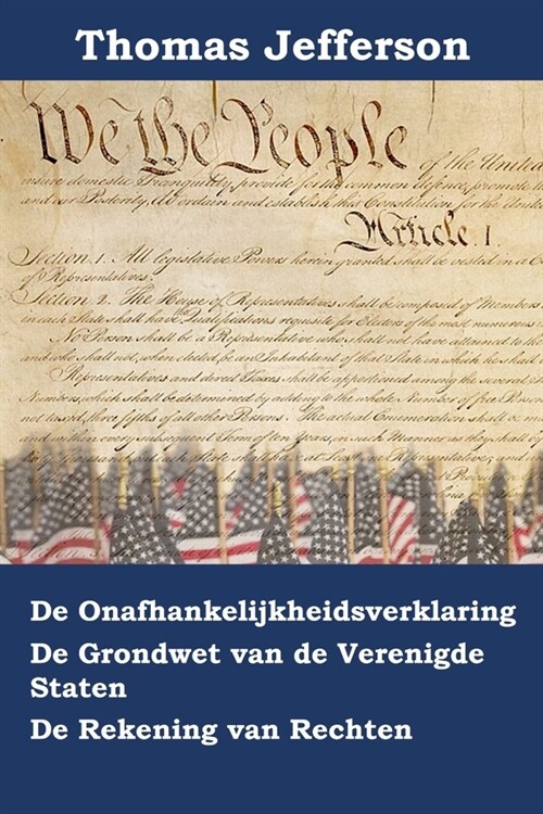 Onafhankelijkheidsverklaring, Grondwet en Rekening van de Rechten van de Verenigde Staten van Amerika: Declaration of Independence, Constitution, and (Paperback)