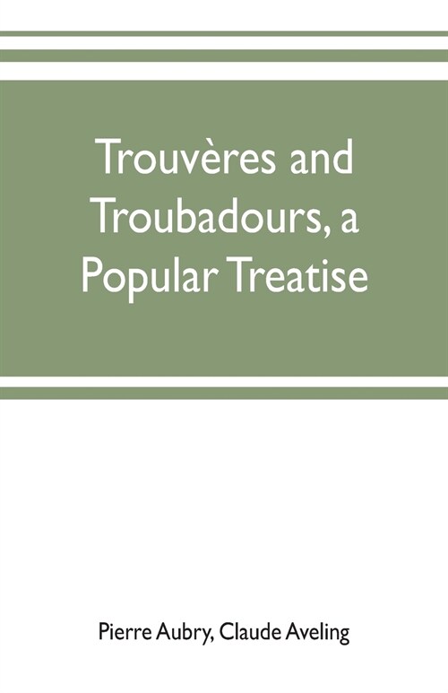 Trouv?es and troubadours, a popular treatise (Paperback)