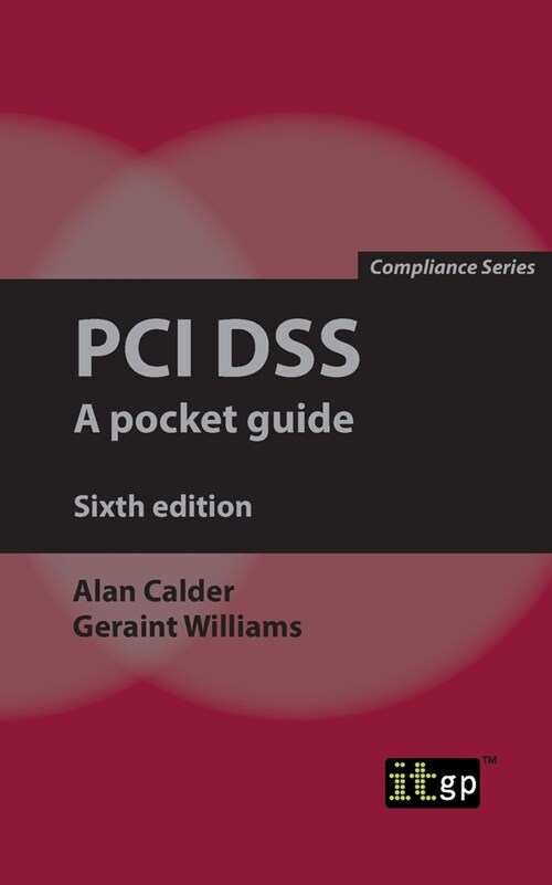 PCI Dss: A pocket guide (Paperback, 6)