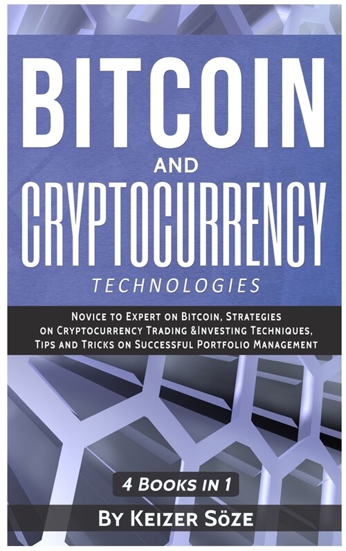 Bitcoin and Cryptocurrency Technologies: 4 Books in 1 (Hardcover)