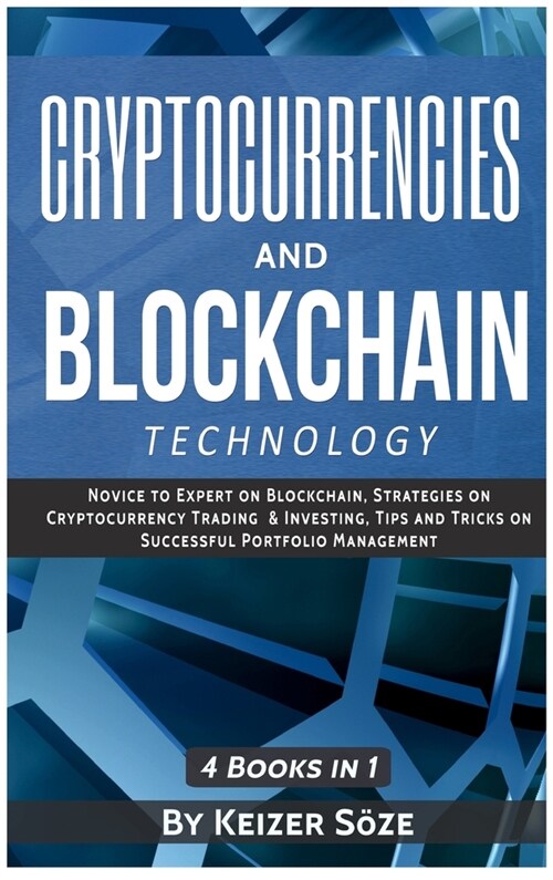 Cryptocurrencies and Blockchain Technology: Cryptocurrencies and Blockchain: 4 Books in 1 (Hardcover)