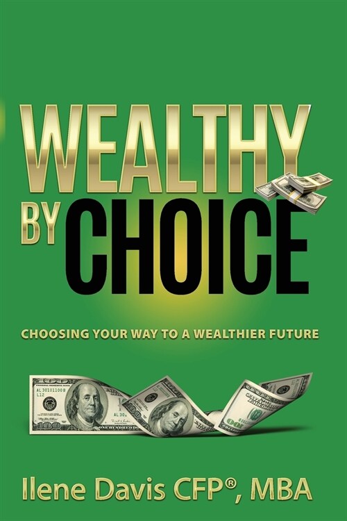 Wealthy By Choice: Choosing Your Way to a Wealthier Future (Paperback)