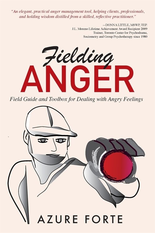 Fielding Anger: Field Guide and Toolbox for Dealing with Angry Feelings (Paperback, Revised)