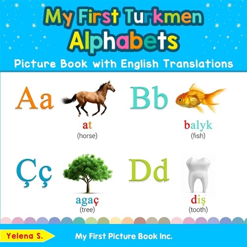 My First Turkmen Alphabets Picture Book with English Translations: Bilingual Early Learning & Easy Teaching Turkmen Books for Kids (Paperback)
