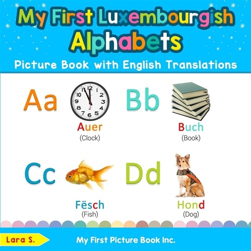 My First Luxembourgish Alphabets Picture Book with English Translations: Bilingual Early Learning & Easy Teaching Luxembourgish Books for Kids (Paperback)