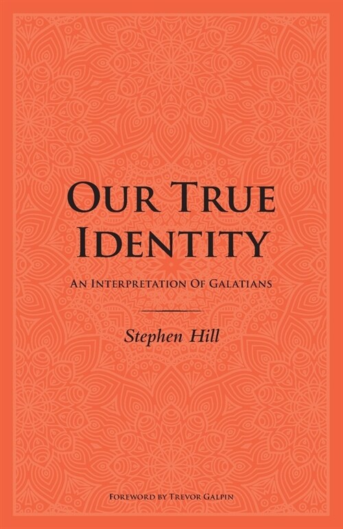 Our True Identity: An Interpretation Of Galatians (Paperback)