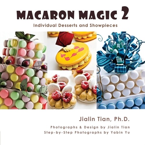 Macaron Magic 2: Individual Desserts and Showpieces (Paperback)