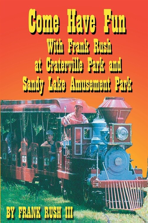 Come Have Fun With Frank Rush at Craterville Park and Sandy Lake Amusement Park (Paperback)