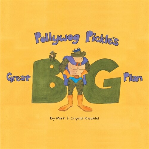 Pollywog Pickles Great Big Plan (Paperback)