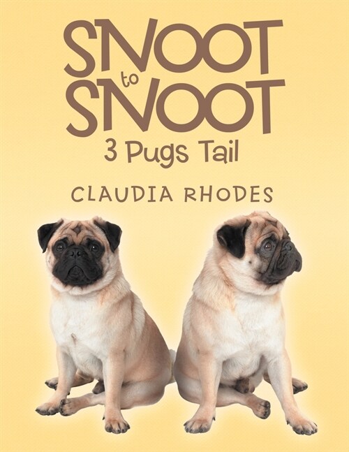 Snoot to Snoot: 3 Pugs Tail (Paperback)