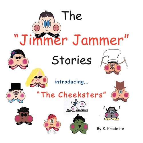 The Jimmer Jammer Stories: Introducing The Cheeksters (Paperback)