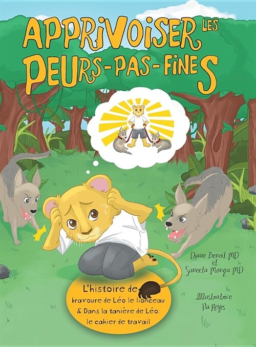 Apprivoiser les Peurs-pas-fines: lhistoire de bravoure de L? le lionceau & Dans la tani?e de L?: Cahier de travail (Hardcover)