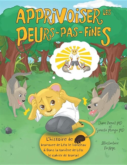 Apprivoiser les Peurs-pas-fines: lhistoire de bravoure de L? le lionceau & Dans la tani?e de L?: Cahier de travail (Paperback)